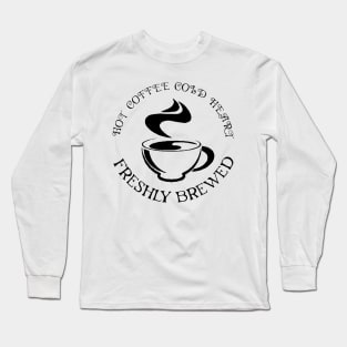 Hot coffee cold heart Long Sleeve T-Shirt
